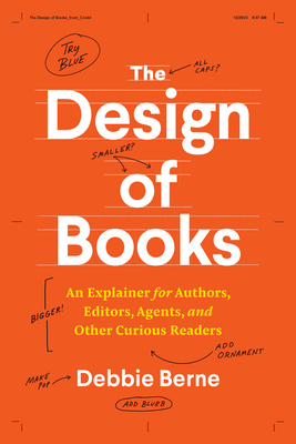 The Design of Books: An Explainer for Authors, Editors, Agents, and Other Curious Readers (Chicago Guides to Writing, Editing, and Publishing) Cover Image