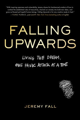 Falling Upwards: Living the Dream, One Panic Attack at a Time cover