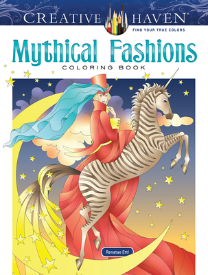 Creative Haven Mythical Fashions Coloring Book (Adult Coloring Books: Fantasy)