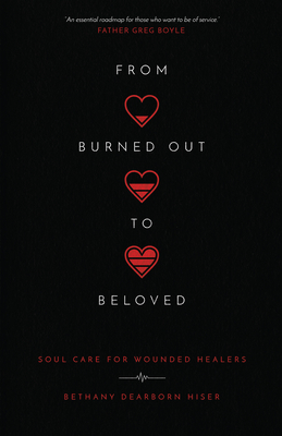 From Burned Out to Beloved: Soul Care for Wounded Healers Cover Image