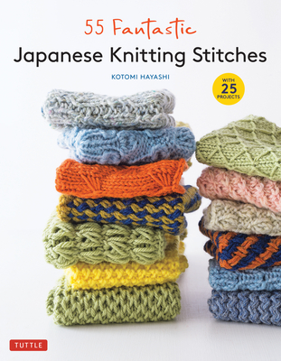 55 Fantastic Japanese Knitting Stitches: (Includes 25 Projects) Cover Image