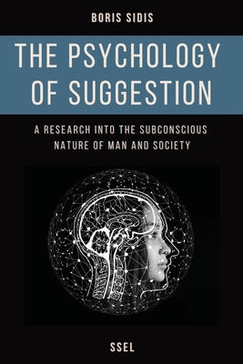 The psychology of suggestion: A research into the subconscious nature of man and society (Easy to Read Layout)