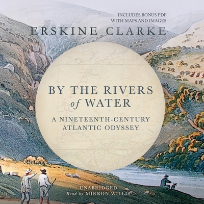 By the Rivers of Water Lib/E: A Nineteenth-Century Atlantic Odyssey