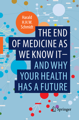 The End of Medicine as We Know It - And Why Your Health Has a Future Cover Image