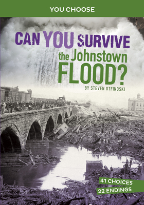 Can You Survive the Johnstown Flood?: An Interactive History Adventure Cover Image