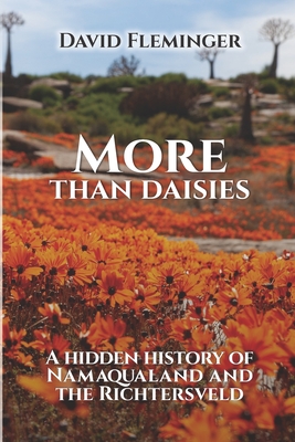 More Than Daisies: A Hidden History of Namaqualand and the Richtersveld (Hidden Histories #2) Cover Image