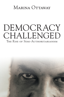 Democracy Challenged: The Rise of Semi-Authoritarianism Cover Image