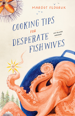 Cooking Tips for Desperate Fishwives: An Island Memoir Cover Image