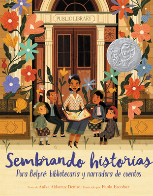 Sembrando historias: Pura Belpré: bibliotecaria y narradora de cuentos: Planting Stories: The Life of Librarian and Storyteller Pura Belpre (Spanish edition)