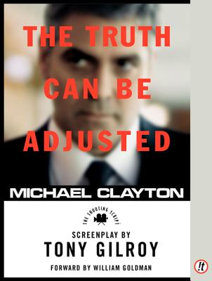 Michael Clayton: The Shooting Script By Tony Gilroy Cover Image