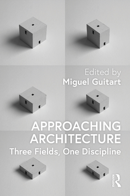 Approaching Architecture: Three Fields, One Discipline Cover Image