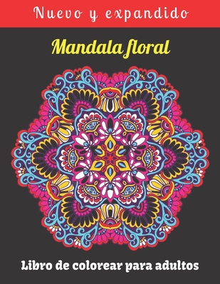 Mandala floral Libro de colorear para adultos: Hermoso y relajante libro  para colorear con patrones de flores Mandala. (Paperback), Blue Willow  Bookshop