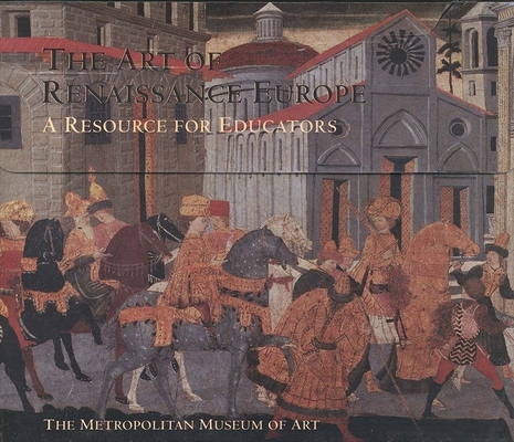 The Art of Renaissance Europe: A Resource for Educators (Metropolitan Museum of Art Series)