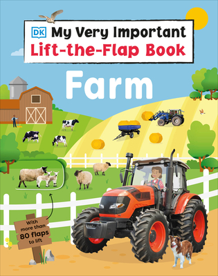 My Very Important Lift-the-Flap Book Farm: With More Than 80 Flaps to Lift (My Very Important  Lift-the-Flap) Cover Image