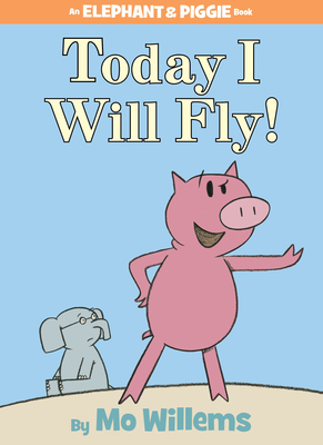 Today I Will Fly!-An Elephant and Piggie Book Cover Image