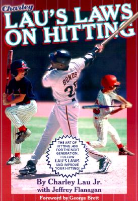 Lau's Laws on Hitting: The Art of Hitting .400 for the Next Generation; Follow Lau's Laws and Improve Your Hitting! Cover Image