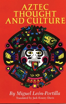 Aztec Thought and Culture: A Study of the Ancient Nahuatl Mindvolume 67 (Civilization of the American Indian #67) Cover Image