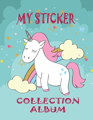 My Sticker Collection Album: Favorite Stickers Collecting Book for Kids, Keeping Activity and Create Imaging Ideas Notebook With Letter Large Size Cover Image