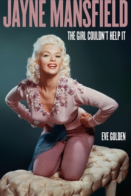 Jayne Mansfield: The Girl Couldn't Help It (Screen Classics) By Eve Golden Cover Image