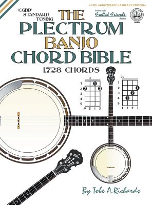 The Plectrum Banjo Chord Bible: CGBD Standard Tuning 1,728 Chords (Fretted Friends) Cover Image