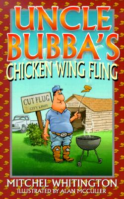 Uncle Bubba's Chicken Wing Fling By Mitchel Whitington Cover Image