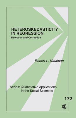 Heteroskedasticity in Regression: Detection and Correction (Quantitative Applications in the Social Sciences #172)