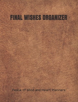 Final Wishes Organizer: End of Life Planning Organizer for the Christian Family (Estate Planning, Final Wishes, Christian Legacy, Farewells, 8 Cover Image