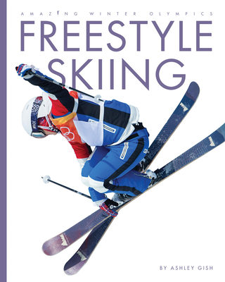 Freestyle Skiing By Ashley Gish Cover Image