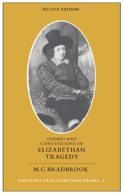 Themes and Conventions of Elizabethan Tragedy By M. C. Bradbrook Cover Image