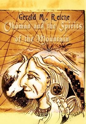 Ohoman and the Spirits of the Mountain By Gerald M. Reiche Cover Image