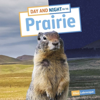 Day and Night on the Prairie (Habitat Days and Nights)