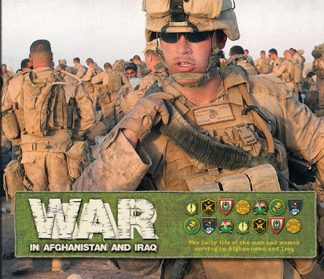 War in Afghanistan and Iraq: The Daily Life of the Men and Women Serving in Afghanistan and Iraq Cover Image