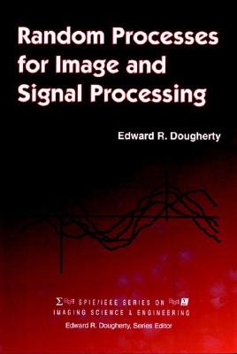Random Processes for Image Signal Processing (Spie/IEEE Imaging Science & Engineering)