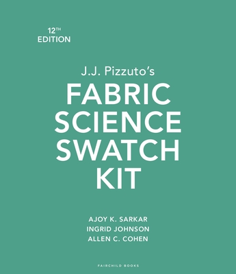 J.J. Pizzuto's Fabric Science Swatch Kit: Bundle Book + Studio Access Card By Ajoy K. Sarkar, Allen C. Cohen, Ingrid Johnson Cover Image
