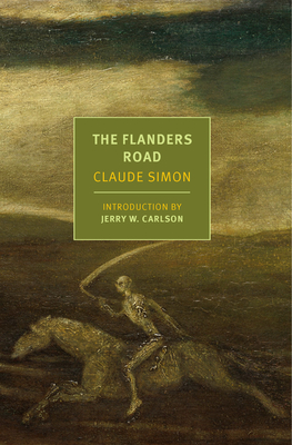 The Flanders Road By Claude Simon, Richard Howard (Translated by), Jerry W. Carlson (Introduction by) Cover Image
