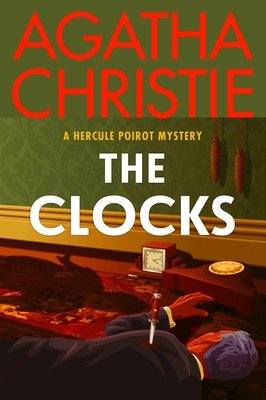 The Clocks: A Hercule Poirot Mystery: The Official Authorized Edition (Hercule Poirot Mysteries #33)