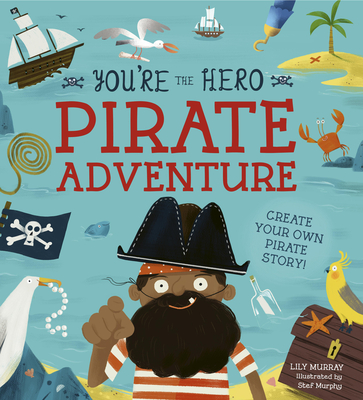 You're the Hero: Pirate Adventure (Let's Tell a Story) | IndieBound.org