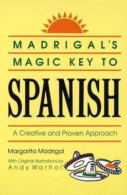 Madrigal's Magic Key to Spanish: A Creative and Proven Approach By Margarita Madrigal, Andy Warhol (Illustrator) Cover Image