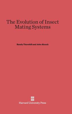 The Evolution of Insect Mating Systems By Randy Thornhill, John Alcock Cover Image