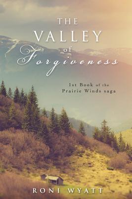 The Valley of Forgiveness By Roni Wyatt Cover Image
