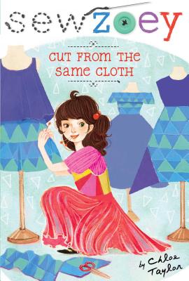 Cut from the Same Cloth (Sew Zoey #14) By Chloe Taylor, Nancy Zhang (Illustrator) Cover Image