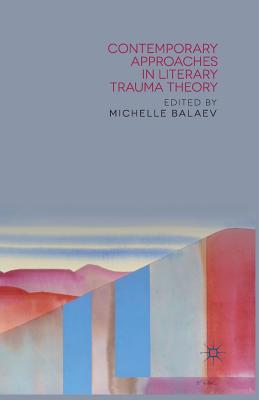 Contemporary Approaches in Literary Trauma Theory By M. Balaev (Editor) Cover Image