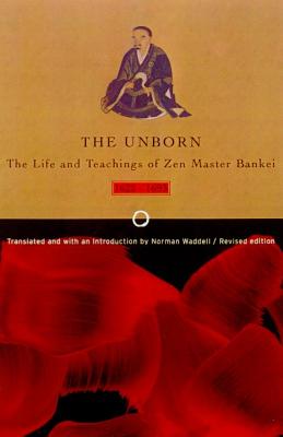 Unborn: The Life and Teachings of Zen Master Bankei, 1622-1693 Cover Image