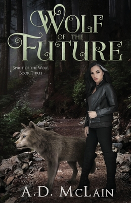Wolf Of The Future (Spirit of the Wolf #3)