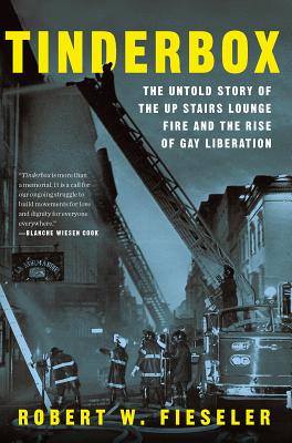 Tinderbox: The Untold Story of the Up Stairs Lounge Fire and the Rise of Gay Liberation Cover Image