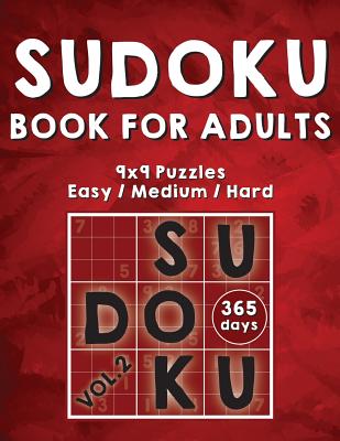 Sudoku Books For Adults: 365 Days Of Sudoku Book - Activity Book For Adults (Sudoku Puzzle Books) Volume.2: Sudoku Puzzle Book
