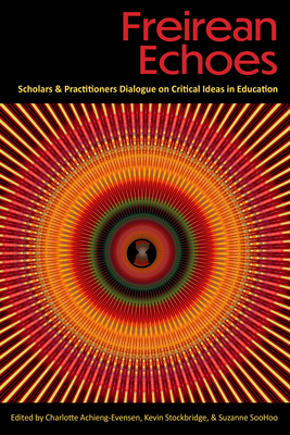 Freirean Echoes: Scholars and Practitioners Dialogue on Critical Ideas in Education Cover Image