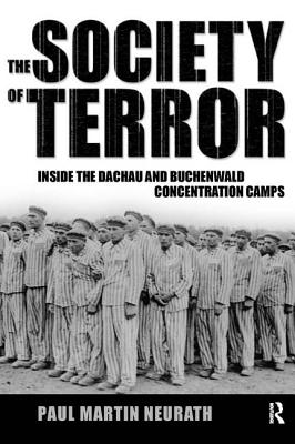 Society of Terror: Inside the Dachau and Buchenwald Concentration Camps