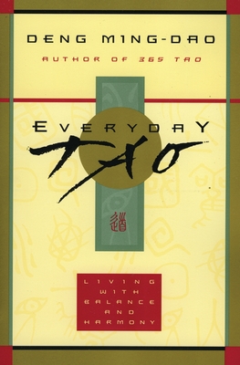 Everyday Tao: Living with Balance and Harmony Cover Image