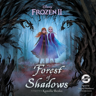 Frozen 2: Forest of Shadows By Kamilla Benko, Disney Press, Rachel Matthews (Read by) Cover Image